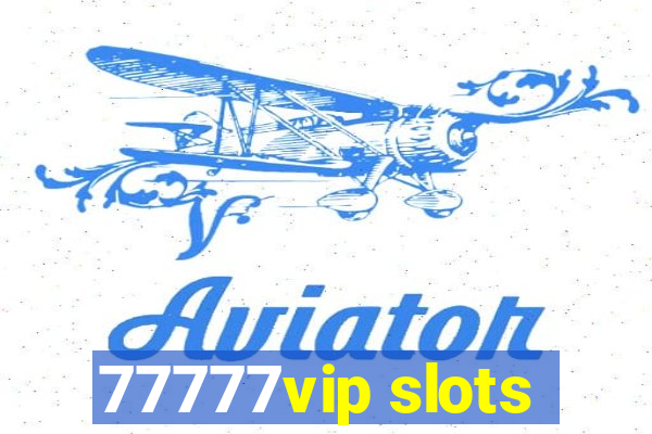 77777vip slots